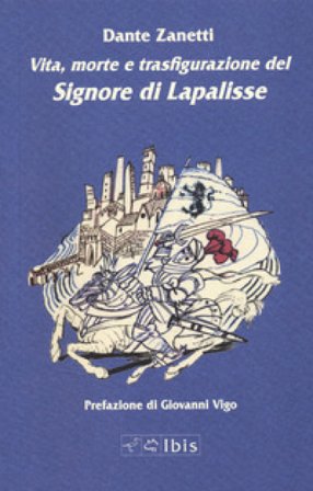 Vita, morte e trasfigurazione del signore di Lapalisse Dante Zanetti