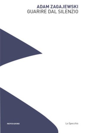 Guarire dal silenzio Adam Zagajewski