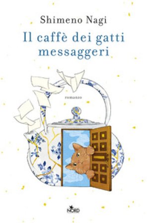 Il caffè dei gatti messaggeri Nagi Shimeno