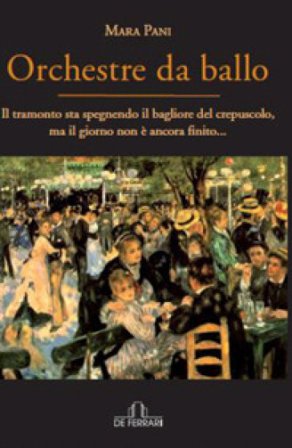 Orchestre da ballo. Il tramonto sta spegnendo il bagliore del crepuscolo, ma il giorno non è ancora finito Mara Pani