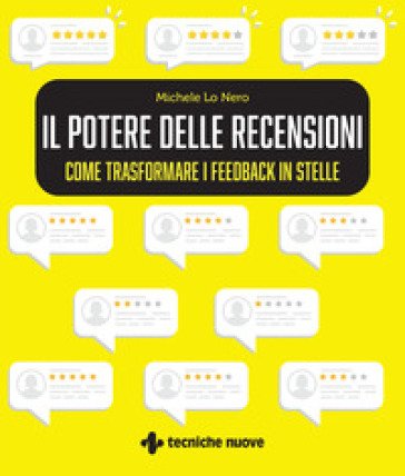 Il potere delle recensioni. Come trasformare i feedback in stelle Michele Lo Nero