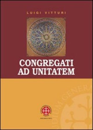 Congragati ad unitatem. Il "Concilio Carthaginense sub Grato". Indagine storica, linguistica e teologica Luigi Vitturi