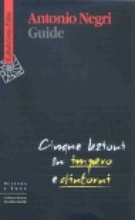 Guide. Cinque lezioni su Impero e dintorni Antonio Negri