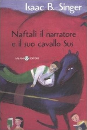 Naftali il narratore e il suo cavallo Sus Isaac Bashevis Singer