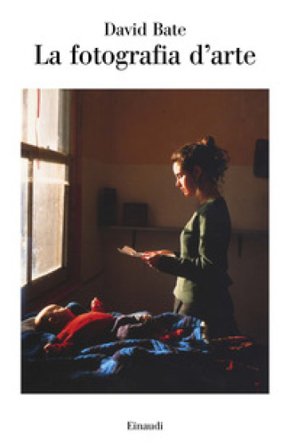 La fotografia d'arte. Ediz. a colori David Bate