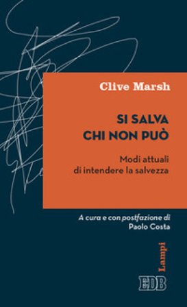 Si salva chi non può. Modi attuali di intendere la salvezza Clive Marsh