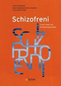 Schizofreni : livet med en psykossjukdom