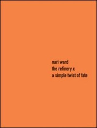 The Refinery X: a simple twist of fate. Ediz. italiana e inglese Nari Ward