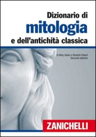 Dizionario di mitologia e dell'antichità classica Mary Gislon
