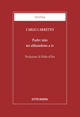 Padre mio mi abbandono a te Carlo Carretto