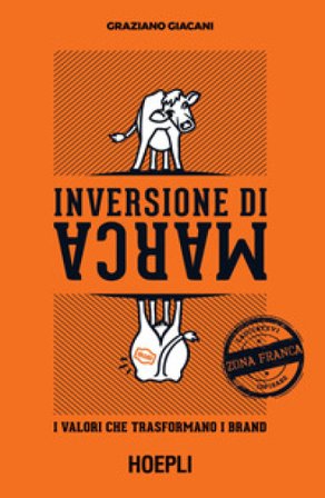 Inversione di marca. I valori che trasformano i brand Graziano Giacani