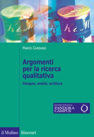 Argomenti per la ricerca qualitativa. Disegno, analisi, scrittura Mario Cardano
