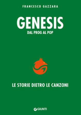 Genesis. Dal prog al pop. Le storie dietro le canzoni Francesco Gazzara