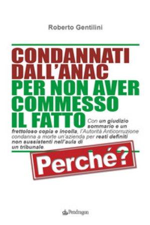 Condannati dall'ANAC per non aver commesso il fatto. Perchè? Roberto Gentilini