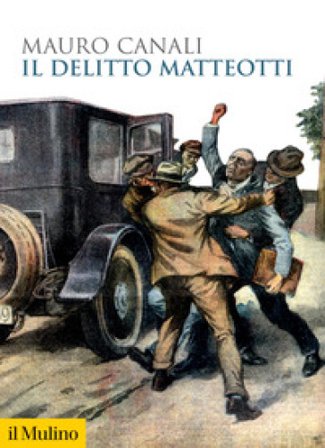 Il delitto Matteotti. Nuova ediz. Mauro Canali