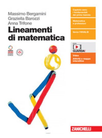 Lineamenti di matematica. Vol. unico. Per le Scuole superiori. Con espansione online Massimo Bergamini