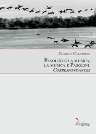 Pasolini e la musica, la musica e Pasolini. Correspondances Claudia Calabrese