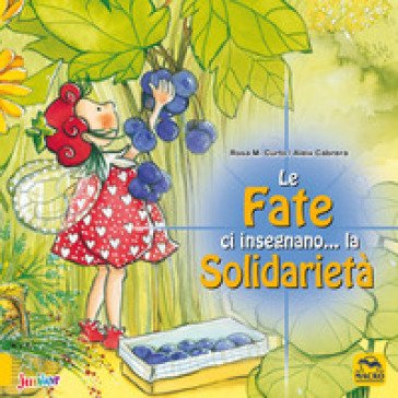 Le fate ci insegnano... la solidarietà. Ediz. a colori M. Rosa Curto