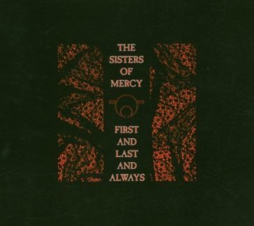 First and last and always (exp. & remast THE SISTERS OF MERCY