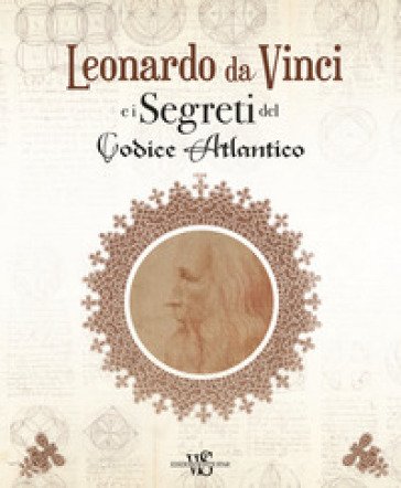 Leonardo da Vinci e i segreti del Codice Atlantico. Ediz. illustrata Marco Navoni