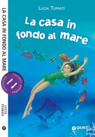 La casa in fondo al mare. Ediz. illustrata Lucia Tumiati