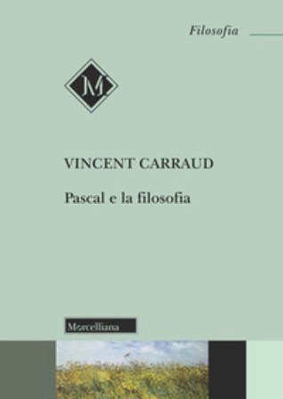 Pascal e la filosofia Vincent Carraud