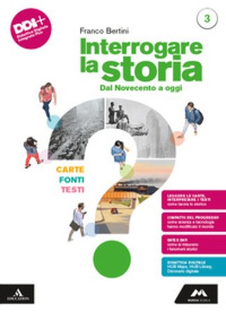 Interrogare la storia. Carte, fonti, testi. Per le Scuole superiori. Con e-book. Con espansione online. Vol. 3: Dal Novecento a oggi Franco Bertini