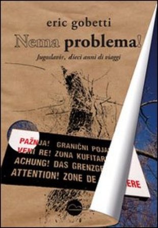 Nema problema! Jugoslavie, 10 anni di viaggi Eric Gobetti
