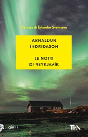 Le notti di Reykjavík. I casi dell'ispettore Erlendur Sveinsson. Vol. 11 Arnaldur Indriðason