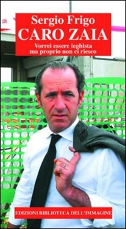 Caro Zaia. Vorrei essere leghista ma proprio non ci riesco Sergio Frigo