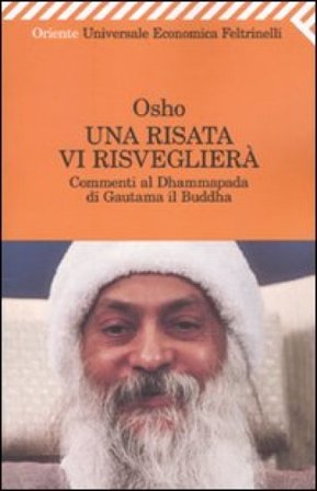 Una risata vi risveglierà. Commenti al Dhammapada di Gautama il Buddha Osho