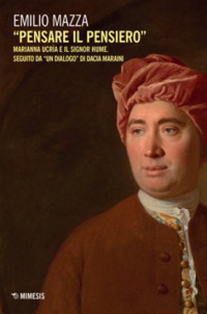 «Pensare il pensiero». Marianna Ucrìa e il signor Hume. Seguito da «un dialogo» di Dacia Maraini Emilio Mazza
