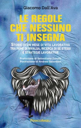 Le regole che nessuno ti insegna. Storie di un mese di vita lavorativa tra fame di rivalsa, ricerca di sé stessi e strategie lavorative Giacomo 