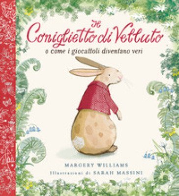 Il Coniglietto di Velluto. O come i giocattoli diventano veri. Ediz. a colori Margery Williams