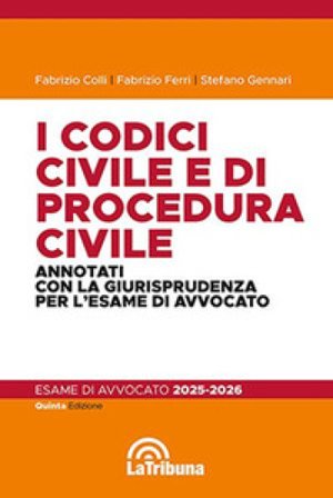 I codici civile e di procedura civile. Annotati con la giurisprudenza per l'esame di avvocato 2025-2026 Fabrizio Colli