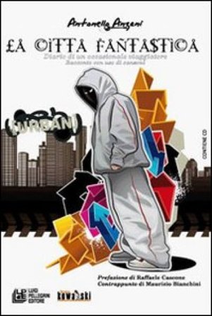 La città fantastica. Diario di un occasionale viaggiatore. Con CD Audio Antonello Anzani