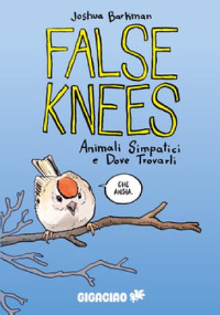 False Knees. Animali simpatici e dove trovarli Joshua Barkman
