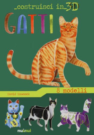 Gatti. Costruisci in 3D. Ediz. a colori. Con gadget David Hawcock