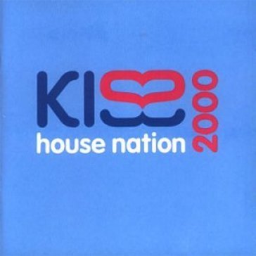 Kiss house nation 2000 AA.VV. Artisti Vari