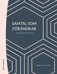Samtal som förändrar - En guide till ACT i praktiken, ISBN: 9789144124902