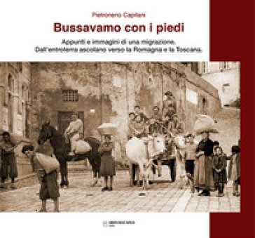 Bussavamo con i piedi. Nuova ediz. Pietroneno Capitani
