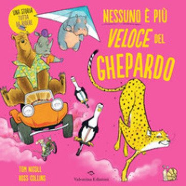 Nessuno è più veloce del ghepardo. Ediz. a colori Tom Nicoll