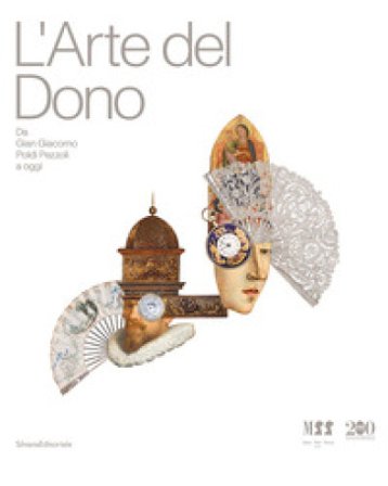 L'arte del dono. Da Gian Giacomo Poldi Pezzoli a oggi. Ediz. a colori