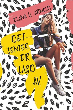 Det jenter er lagd av - Bok av Elana K. Arnold - Hardback