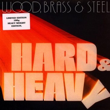 Hard & heavy (lp 180gr) WOOD BRASS & STEEL