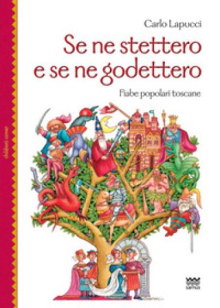 Se ne stettero e se ne godettero. Fiabe popolari toscane Carlo Lapucci