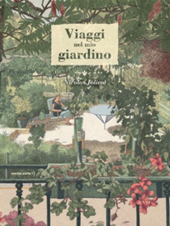 Viaggi nel mio giardino Nicolas Jólivot