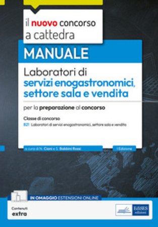 Laboratori di servizi enogastronomici, settore sala e vendita. Manuale per la preparazione al concorso a cattedra classe B21. Con contenuti extra 