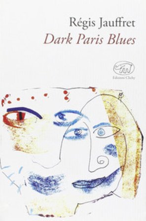 Dark Paris Blues Régis Jauffret
