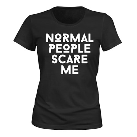 Normal People Scare Me - T-SHIRT - DAM